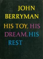 His Toy, His Dream, His Rest: 308 Dream Songs 0374170282 Book Cover