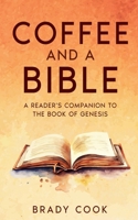 Coffee and a Bible: A Reader's Companion To the Book of Genesis (Blogging the Bible) B0GJK24RV2 Book Cover