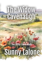 The Widow Cavenaugh: The Bitter Creek Wars Volume One B0H73GY4RG Book Cover