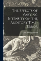 The Effects of Varying Intensity on the Auditory Time-error 1013861442 Book Cover