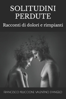 Solitudini Perdute: Racconti di dolori e rimpianti B0C5KNDMP7 Book Cover