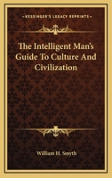 The Intelligent Man's Guide To Culture And Civilization 0548449228 Book Cover