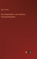 Das Heiligenleben in der modernen Psychopathographie 3368499041 Book Cover
