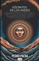 SÓCRATES EN LOS ANDES: o Si la hermenéutica telúrica incaica transtrueca la peripatética anotrética de la filosofía aristotélica por la inocuidad ... no dogmáticos (LA VERDAD) (Spanish Edition) B0FFTRSXCY Book Cover