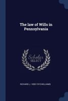 The law of wills in Pennsylvania 1376870150 Book Cover