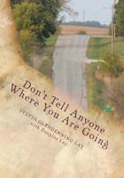 Don't Tell Anyone Where You Are Going 1499683111 Book Cover