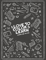 I Love To Color and Learn Coloring Book For Kids: Fun Designs For Boys And Girls Ages 4 And Up, Coloring Activity Books for Kids, Fun With Trace ... Counting For Preschool Through Kindergarten B089279YMZ Book Cover