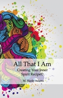All That I Am : Creating Your Inner Spirit Recipe? 1791938035 Book Cover