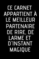 ce carnet appartient a le meilleur partenaire de rire et de larmes: Carnet de notes | journal intime | Cadeau d'anniversaire, noël | cadeau pour son ... | 6×9 pouces, 120 pages (French Edition) 1676028625 Book Cover