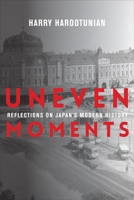 Uneven Moments: Reflections on Japan's Modern History 0231190212 Book Cover