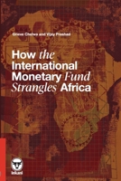 How the International Monetary Fund Strangles Africa 1048309339 Book Cover