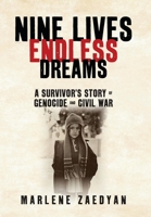Nine Lives Endless Dreams: A Survivor's Story of Genocide and Civil War 1649906692 Book Cover