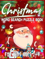 Christmas Word Search Puzzle Book For Kids Ages 2-4: Exercise your brain and fill your heart with Christmas spirit - A Brain Games For Smart Kids 1671931084 Book Cover