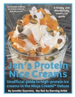 Jen's Protein Nice Creams: Unofficial guide to high-protein ice creams in the Ninja Creami Delux B0CWB24KM3 Book Cover