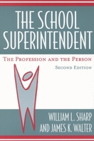 The School Superintendent: The Profession and the Person 1578861578 Book Cover