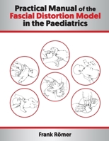 Practical Manual of the Fascial Distortion Model in the Paediatrics B095TBSH7Y Book Cover