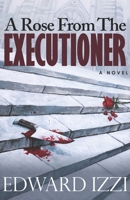 A Rose from the Executioner 1795203293 Book Cover