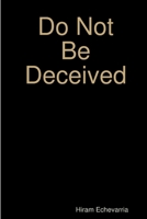 Do Not Be Deceived 0359946925 Book Cover