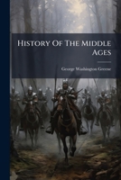 History Of The Middle Ages: For Colleges And Schools... 1271319659 Book Cover