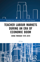 Teacher Labour Markets during an Era of Economic Boom: China through 1979–2019 0367528576 Book Cover