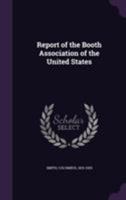 Report of the Booth Association of the United States (Classic Reprint) 1355444780 Book Cover