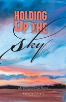 Holding Up the Sky: 33 Paintings and Their Poems 1525526138 Book Cover