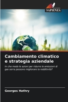 Cambiamento climatico e strategia aziendale: In che modo le azioni per ridurre le emissioni di gas serra possono migliorare la redditività? 620604114X Book Cover