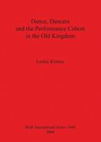 Dance, Dancers and the Performance Cohort in the Old Kingdom Bar Is1809 1407302965 Book Cover