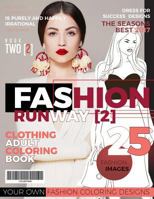 Fashion Runway 2- Clothing Adult Coloring Book: 25 More Fantastic Fashion Images 1544838603 Book Cover