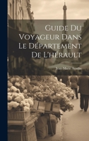 Guide Du Voyageur Dans Le Département De L'hérault 1248167414 Book Cover