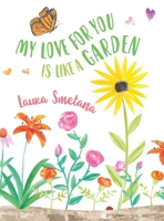 My Love for You Is Like a Garden 1737140977 Book Cover