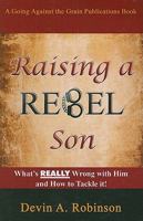 Raising a Rebel Son: What's Really Wrong with Him and How to Tackle It! 9788174787 Book Cover