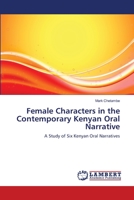 Female Characters in the Contemporary Kenyan Oral Narrative 3659164232 Book Cover
