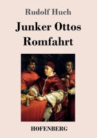 Junker Ottos Romfahrt 3743741474 Book Cover