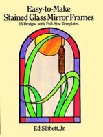 Easy-to-Make Stained Glass Mirror Frames: 16 Designs with Full-Size Templates 0486249794 Book Cover