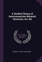 A Unified Theory of Interconnection Network Structure, REV. Ed 1378246063 Book Cover
