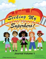 SEEKING MY SUPERHERO JOURNAL VOLUME 1 (1) 1734996307 Book Cover