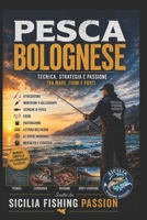 PESCA BOLOGNESE: Tecnica, strategia e passione, tra mare, fiumi e porti. (Italian Edition) B0H3DHKXD7 Book Cover