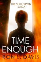 Time Enough: The Shieldiron Saga 1717778410 Book Cover