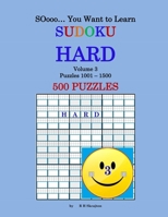 SOooo... You Want to Learn Sudoku - HARD: Volume 3, Puzzles 1001-1500 1702599620 Book Cover