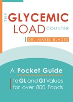The Glycemic Load Counter: A Pocket Guide to GL and GI Values for over 1000 Foods