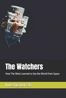 The Watchers: How The West Learned to See the World from Space B0GVMTQ8D6 Book Cover