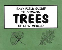 Easy Field Guide to Common Trees of New Mexico (Easy Field Guides) 0935810234 Book Cover