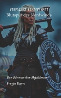 ????????? ??????????? Blutspur des Nordwinds: Der Schwur der Skjaldmæ (German Edition) B0FD8PMD6Q Book Cover