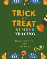 Trick or treat number tracing for Preschoolers and kids Ages 3-5 , 0-20: Book for kindergarten.100 pages , size 8X10 inches . Tracing game and ... theme work book. candy , green cover 1698005830 Book Cover