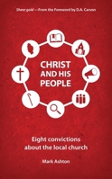 Christ and His People: Eight convictions about the local church 1781918295 Book Cover