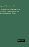 Geschichte der Altmark bis zum Erlöschen der Markgrafen aus Ballenstädtschem Hause (German Edition) 3563687641 Book Cover