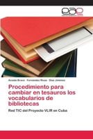 Procedimiento para cambiar en tesauros los vocabularios de bibliotecas 6203030236 Book Cover
