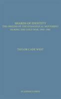 Shards of Identity: The Origins of the Evangelical Movement During the Cold War, 1945-1981 1680530445 Book Cover