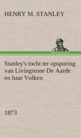 Stanley's tocht ter opsporing van Livingstone De Aarde en haar Volken, 1873 3849539784 Book Cover